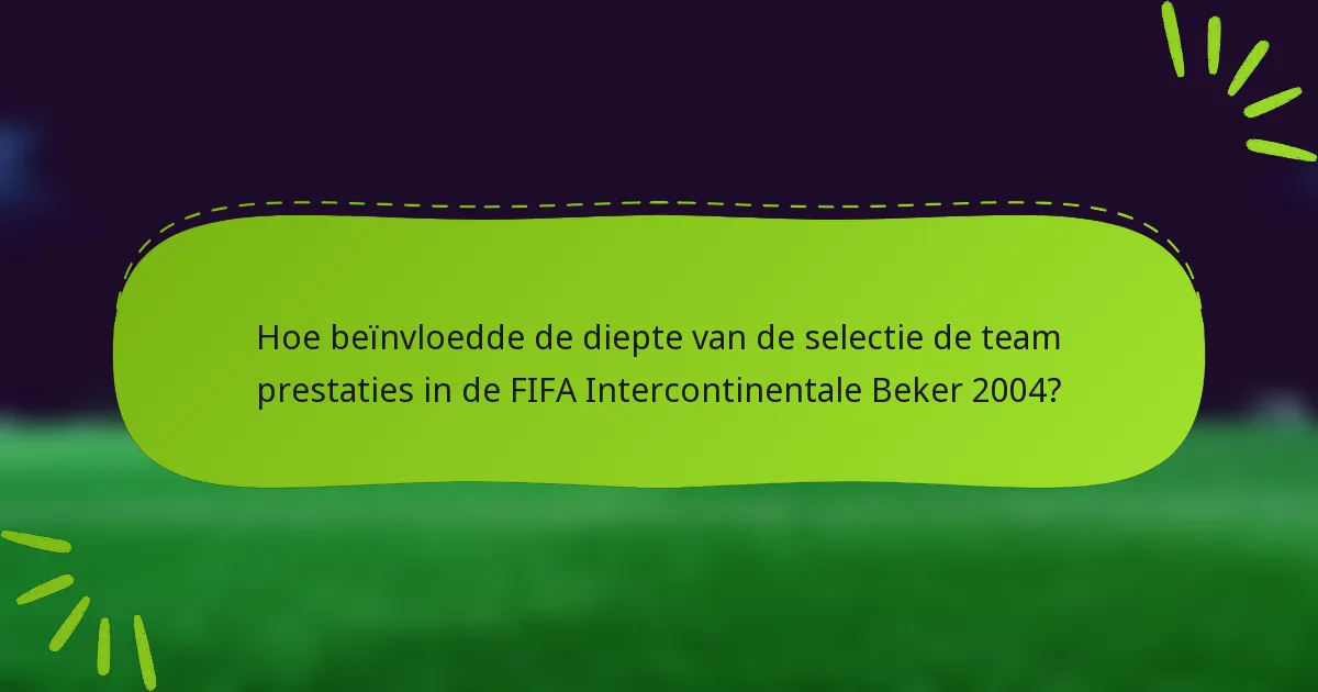 Hoe beïnvloedde de diepte van de selectie de team prestaties in de FIFA Intercontinentale Beker 2004?