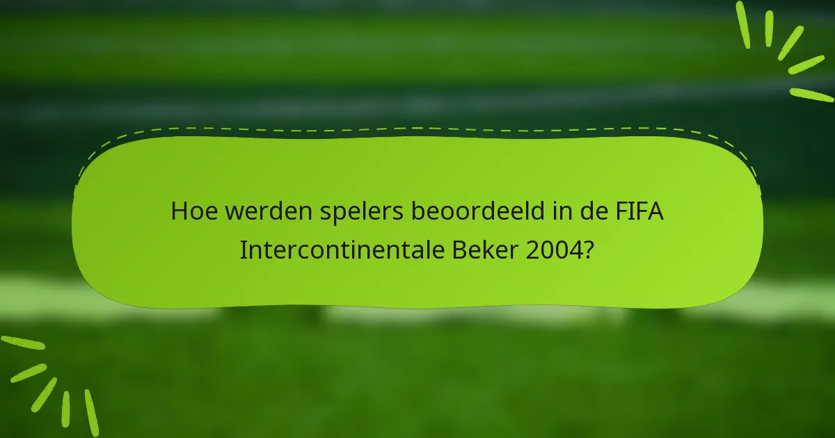 Hoe werden spelers beoordeeld in de FIFA Intercontinentale Beker 2004?